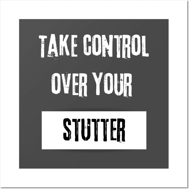 Take Control over Your Stutter Motivational Wall Art by JGodvliet